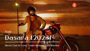 Dasara [2023] Telugu Movie Cast & Crew Trailer Release Date Review