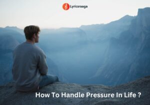 How To Handle Pressure In Life
