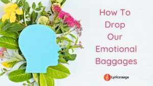 How To Drop Our Emotional Baggages