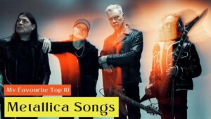my favorite Top 10 Metallica Songs