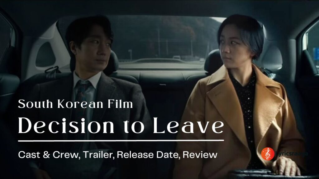 Decision to Leave Movie Cast & Crew, Trailer, Release Date, Review