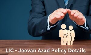 LIC New Insurance Plan - Jeevan Azad Policy Details