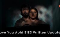 Love You Abhi S1E3 Written Update