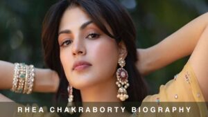 Rhea Chakraborty Biography Age Movies Relationship