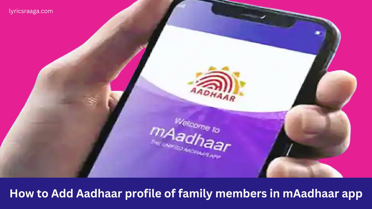 How to Add Aadhaar profile of family members in mAadhaar app