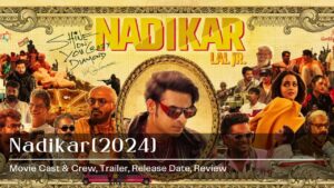 Nadikar Movie Cast & Crew | Trailer | Release Date | Review