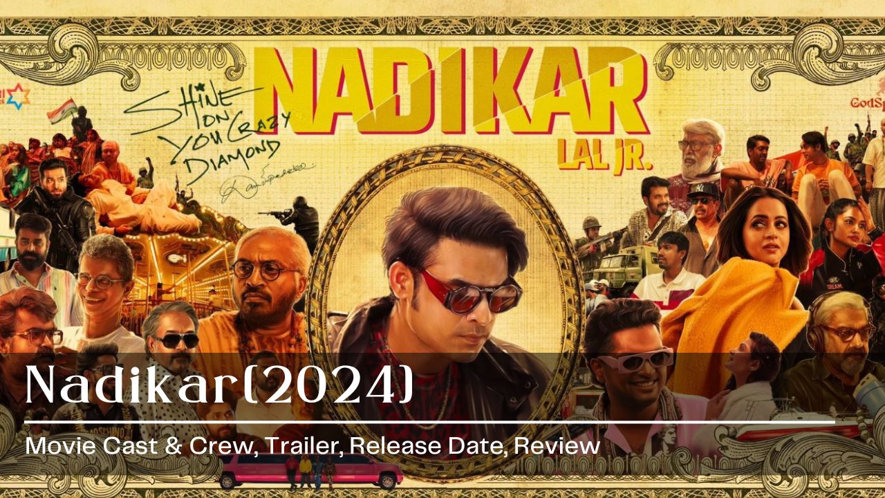 Nadikar Movie Cast & Crew | Trailer | Release Date | Review