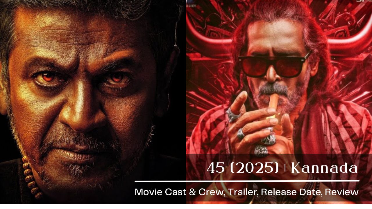 45 Kannada Movie Cast & Crew | Trailer | Release Date