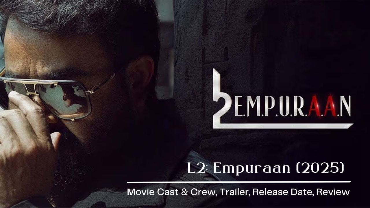 L2 Empuraan Movie Cast & Crew, Trailer, Release Date