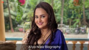Aliya Naaz Biography | Age | Height | Web Series